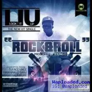 LIU - Rock N Roll - ft Excerpts 4rm Tuface Idibia, D